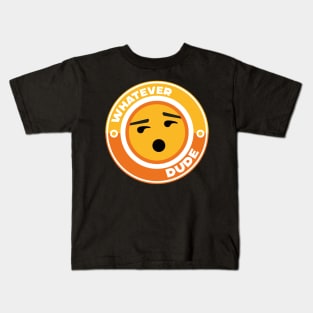 Whatever Dude Kids T-Shirt